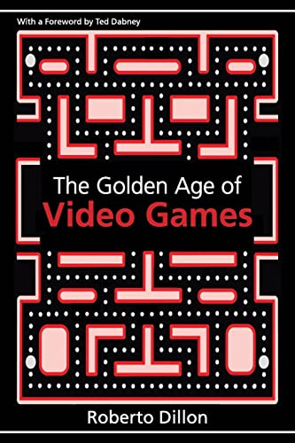 Imagen de archivo de The Golden Age of Video Games: The Birth of a Multi-Billion Dollar Industry a la venta por ThriftBooks-Atlanta