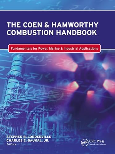 Imagen de archivo de The Coen & Hamworthy Combustion Handbook: Fundamentals for Power, Marine & Industrial Applications: 8 (Industrial Combustion) a la venta por Chiron Media