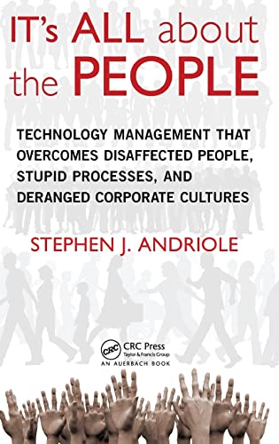 Stock image for IT's All about the People: Technology Management That Overcomes Disaffected People, Stupid Processes, and Deranged Corporate Cultures for sale by Blackwell's