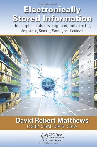 Imagen de archivo de Electronically Stored Information: The Complete Guide to Management, Understanding, Acquisition, Storage, Search, and Retrieval a la venta por HPB-Red