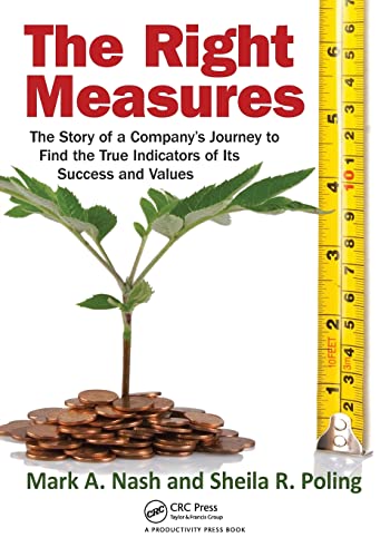 Imagen de archivo de The Right Measures : The Story of a Company's Journey to Find the True Indicators of Its Success and Values a la venta por Better World Books: West