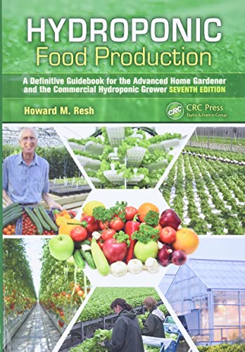 Stock image for Hydroponic Food Production : A Definitive Guidebook for the Advanced Home Gardener and the Commercial Hydroponic Grower, Seventh Edition for sale by Better World Books