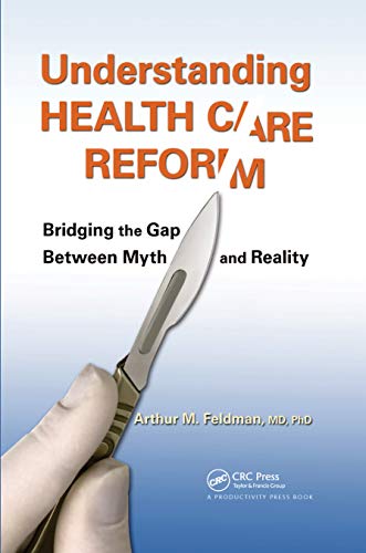 Stock image for Understanding Health Care Reform: Bridging the Gap Between Myth and Reality for sale by WeSavings LLC