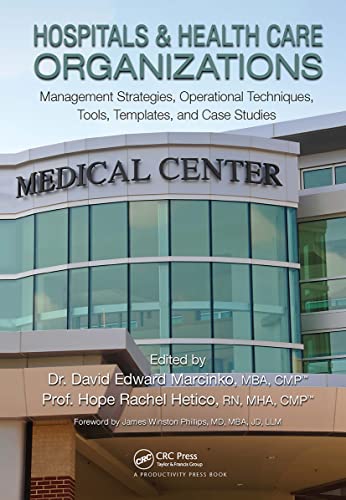 Stock image for Hospitals & Healthcare Organizations: Management Strategies, Operational Techniques, Tools, Templates and Case Studies for sale by Dream Books Co.