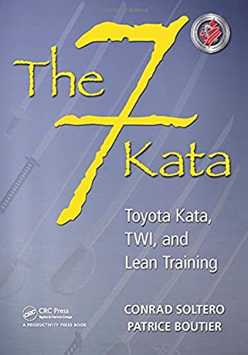 9781439880777: The 7 Kata: Toyota Kata, TWI, and Lean Training
