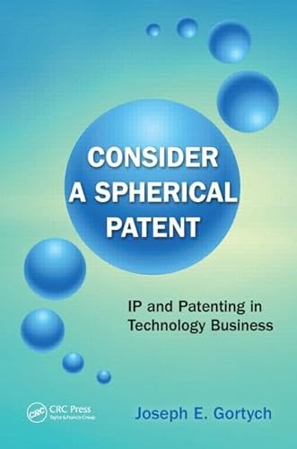 9781439888056: Consider a Spherical Patent: IP and Patenting in Technology Business