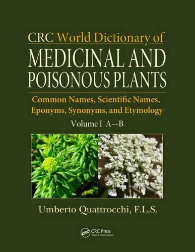 9781439894422: CRC World Dictionary of Medicinal and Poisonous Plants: Common Names, Scientific Names, Eponyms, Synonyms, and Etymology