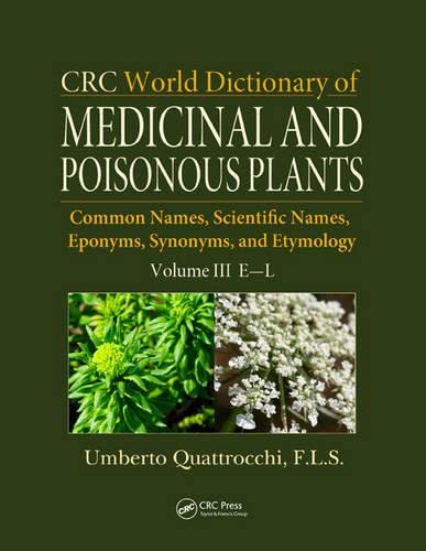 9781439894453: CRC World Dictionary of Medicinal and Poisonous Plants: Common Names, Scientific Names, Eponyms, Synonyms, and Etymology
