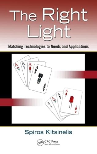 9781439899311: The Right Light: Matching Technologies to Needs and Applications