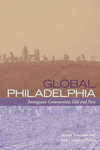 9781439900123: Global Philadelphia: Immigrant Communities Old and New (Philadelphia Voices, Philadelphia Vision)