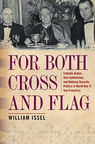 Beispielbild fr For Both Cross and Flag: Catholic Action, Anti-Catholicism, and National Security Politics in World War II San Francisco zum Verkauf von ThriftBooks-Atlanta