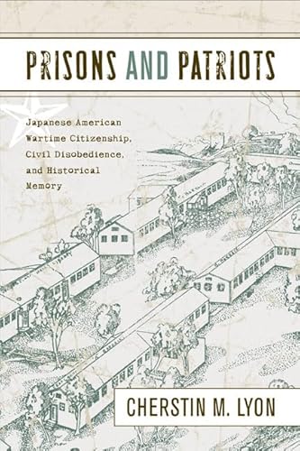 Beispielbild fr Prisons and Patriots: Japanese American Wartime Citizenship, Civil Disobedience, and Historical Memory zum Verkauf von ThriftBooks-Atlanta