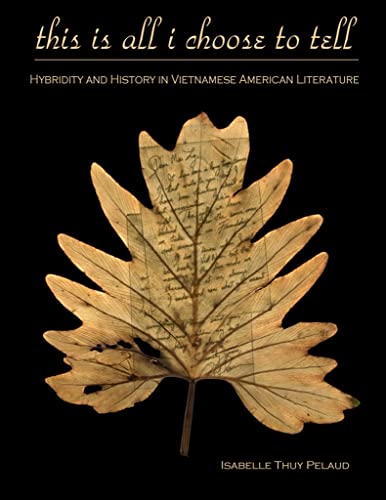 Stock image for This Is All I Choose to Tell: History and Hybridity in Vietnamese American Literature (Asian American History & Cultu) for sale by Elizabeth Brown Books & Collectibles