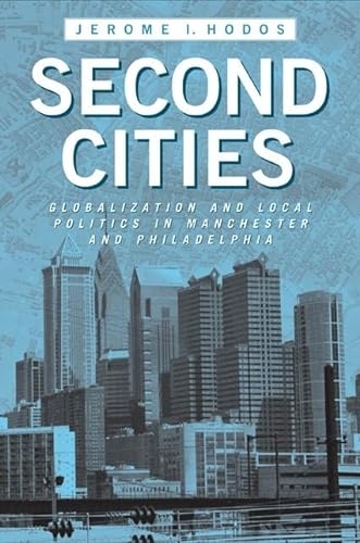 9781439902318: Second Cities: Globalization and Local Politics in Manchester and Philadelphia