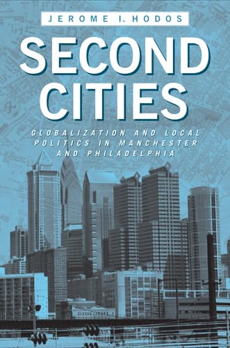 9781439902325: Second Cities: Globalization and Local Politics in Manchester and Philadelphia (Urban Life, Landscape and Policy)