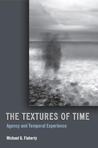 Imagen de archivo de The Textures of Time: Agency and Temporal Experience a la venta por Midtown Scholar Bookstore
