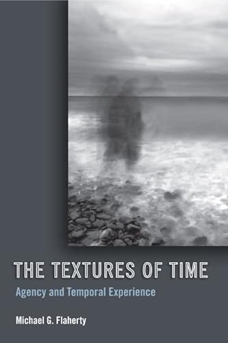 9781439902622: The Textures of Time: Agency and Temporal Experience