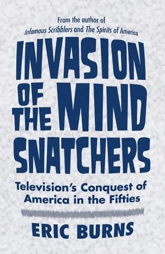 Beispielbild fr Invasion of the Mind Snatchers : Television's Conquest of America in the Fifties zum Verkauf von Better World Books