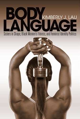 Body Language: Sisters in Shape, Black Women's Fitness, and Feminist Identity Politics