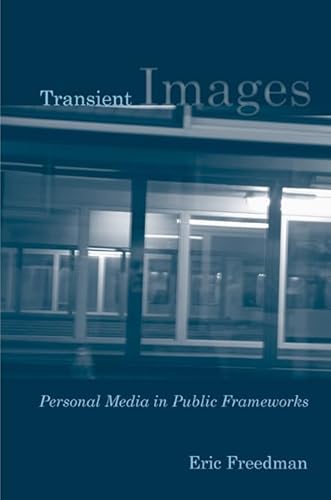 Transient Images: Personal Media in Public Frameworks (9781439903278) by Freedman, Eric