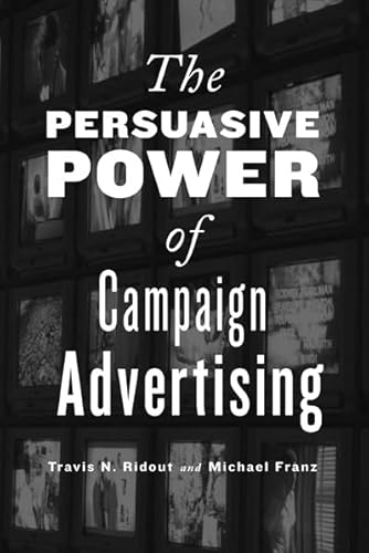 Imagen de archivo de The Persuasive Power of Campaign Advertising a la venta por Wonder Book