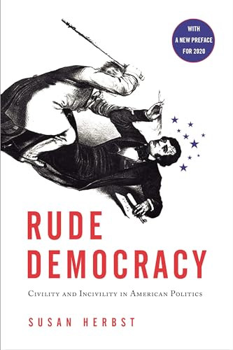 Stock image for Rude Democracy Civility and Incivility in American Politics for sale by PBShop.store UK