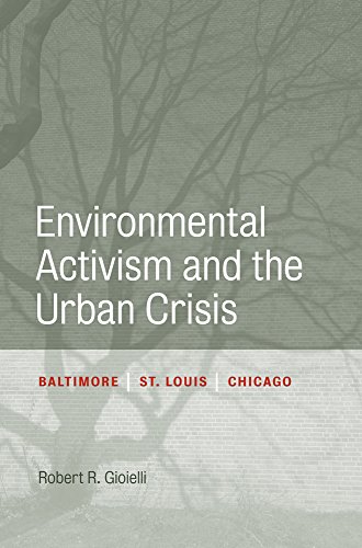 9781439904664: Environmental Activism and the Urban Crisis: Baltimore, St. Louis, Chicago