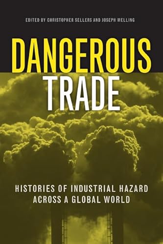9781439904695: Dangerous Trade: Histories of Industrial Hazard across a Globalizing World