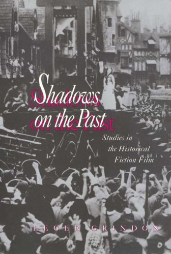 9781439904886: Shadows on the Past: Studies in the Historical Fiction Film (Culture and the Moving Image)