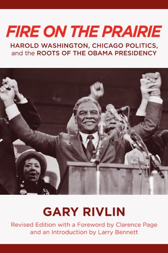 Stock image for Fire on the Prairie: Harold Washington, Chicago Politics, and the Roots of the Obama Presidency (Urban Life, Landscape and Policy) for sale by Midtown Scholar Bookstore