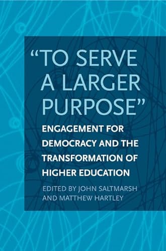 Beispielbild fr To Serve a Larger Purpose": Engagement for Democracy and the Transformation of Higher Education zum Verkauf von HPB-Red