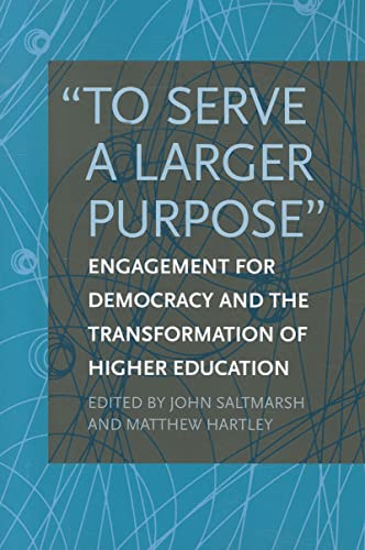 Imagen de archivo de To Serve a Larger Purpose": Engagement for Democracy and the Transformation of Higher Education a la venta por SecondSale