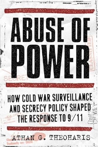 Beispielbild fr Abuse of Power: How Cold War Surveillance and Secrecy Policy Shaped the Response to 9/11 zum Verkauf von SecondSale