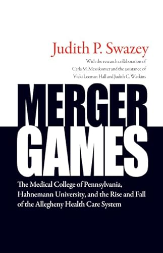 Imagen de archivo de Merger Games : The Medical College of Pennsylvania, Hahnemann University, and the Rise and Fall of the Allegheny Healthcare System a la venta por Better World Books