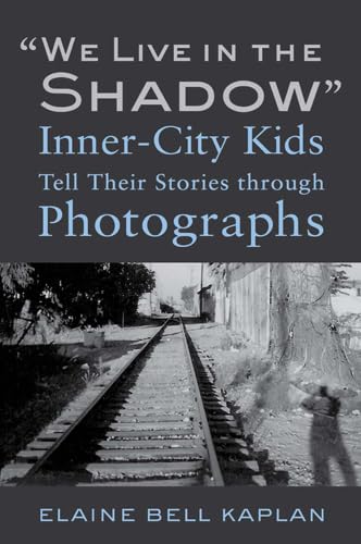 Stock image for We Live in the Shadow": Inner-City Kids Tell Their Stories through Photographs for sale by SecondSale