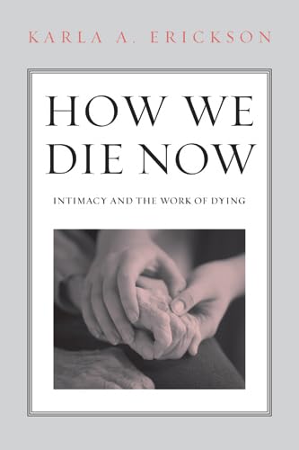 Beispielbild fr How We Die Now : Intimacy and the Work of Dying zum Verkauf von Better World Books: West