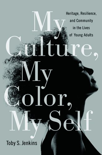 Imagen de archivo de My Culture, My Color, My Self: Heritage, Resilience, and Community in the Lives of Young Adults a la venta por Midtown Scholar Bookstore