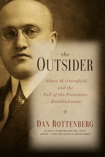 Stock image for The Outsider: Albert M. Greenfield and the Fall of the Protestant Establishment for sale by ThriftBooks-Dallas