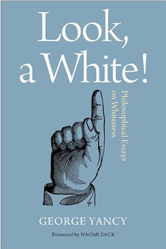 9781439908532: Look, A White!: Philosophical Essays on Whiteness