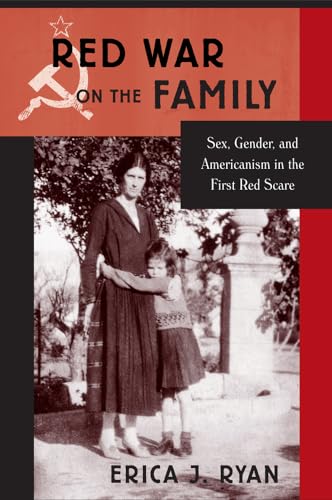 Imagen de archivo de Red War on the Family: Sex, Gender, and Americanism in the First Red Scare a la venta por HPB-Red