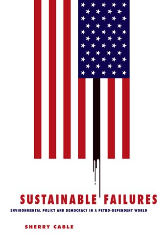 Beispielbild fr Sustainable Failures: Environmental Policy and Democracy in a Petro-dependent World zum Verkauf von Midtown Scholar Bookstore