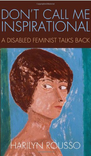 Beispielbild fr Don't Call Me Inspirational: A Disabled Feminist Talks Back zum Verkauf von ThriftBooks-Atlanta