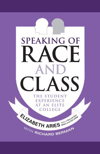 Imagen de archivo de Speaking of Race and Class: The Student Experience at an Elite College a la venta por Midtown Scholar Bookstore
