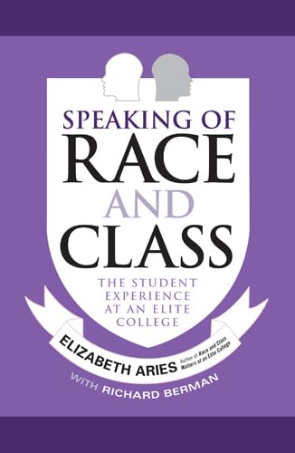 9781439909669: Speaking of Race and Class: The Student Experience at an Elite College