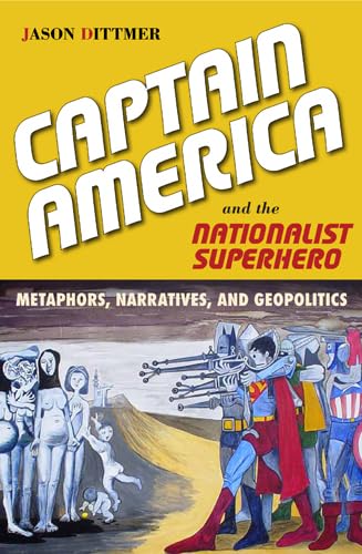 Imagen de archivo de Captain America and the Nationalist Superhero: Metaphors, Narratives, and Geopolitics a la venta por Midtown Scholar Bookstore