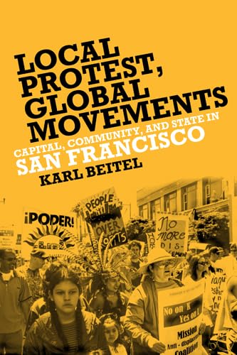 9781439909942: Local Protests, Global Movements: Capital, Community, and State in San Francisco