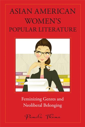 9781439910191: Asian American Women's Popular Literature: Feminizing Genres and Neoliberal Belonging (American Literatures Initiative)