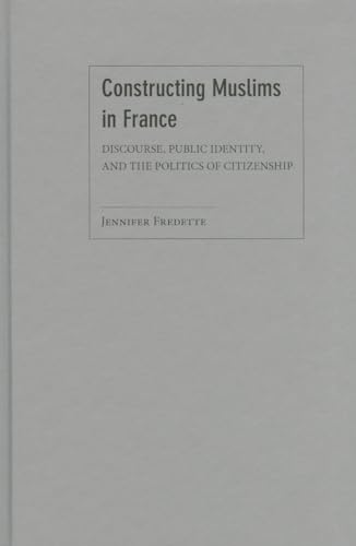 9781439910283: Constructing Muslims in France: Discourse, Public Identity, and the Politics of Citizenship