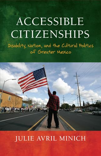 Beispielbild fr Accessible Citizenships: Disability, Nation, and the Cultural Politics of Greater Mexico zum Verkauf von HPB-Emerald