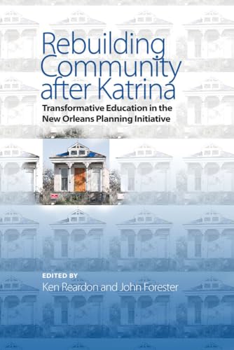 Imagen de archivo de Rebuilding Community after Katrina: Transformative Education in the New Orleans Planning Initiative a la venta por Midtown Scholar Bookstore